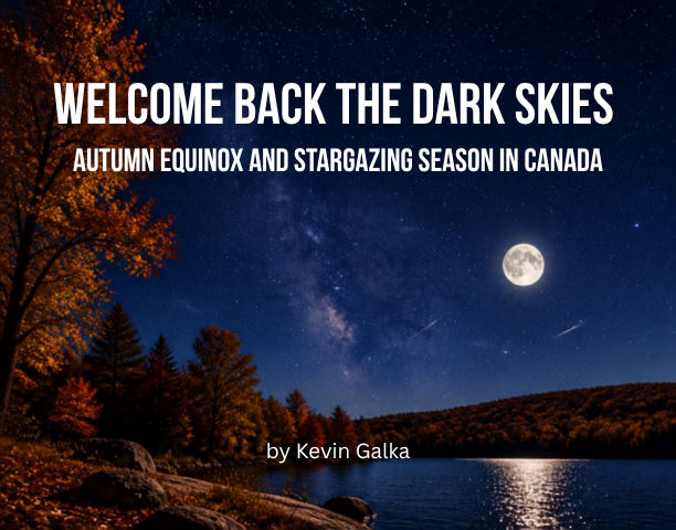 Welcome Back the Dark Skies: Autumn Equinox and Stargazing Season in Canada